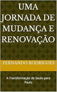 Livro Uma Jornada de Mudança e Renovação: A Transformação de Saulo para Paulo