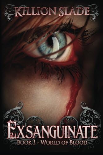 Exsanguinate: Exsanguinate - A Vampire Urban Fantasy Series (World of Blood) (Volume 1)