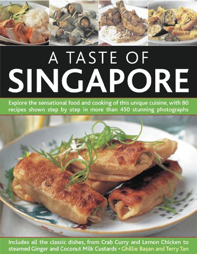 A Taste of Singapore: Explore the sensational food and cooking of the region, with over 80 authentic by Ghillie Basan