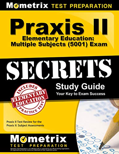Praxis II Elementary Education: Multiple Subjects (5001) Exam Secrets Study Guide: Praxis II Test Re - //medicalbooks.filipinodoctors.org