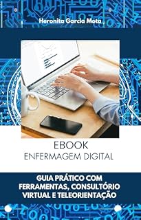 Livro Ebook Enfermagem Digital: Guia Prático com Ferramentas Éticas e Modelos Prontos