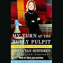 My Turn at the Bully Pulpit My Turn at the Bully Pulpit