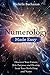Numerology Made Easy: Discover Your Future, Life Purpose and Destiny from Your Birth Date and Name by
