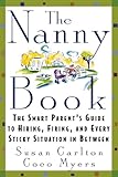 The Nanny Book: The Smart Parent's Guide to Hiring, Firing, and Every Sticky Situation in Between