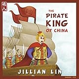 The Pirate King Of China: The Story Of Koxinga - in English & Chinese (Heroes Of China Book 8)
