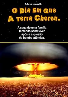Livro O dia em que a terra chorou: O sofrimento das pessoas após a explosão da bomba atômica