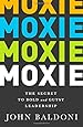 MOXIE: The Secret to Bold and Gutsy Leadership