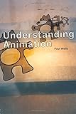 Understanding Animation by Paul Wells