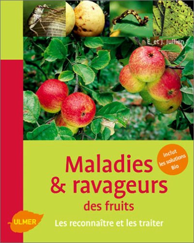 Maladies & ravageurs des fruits (French Edition) by J�r�me Jullien