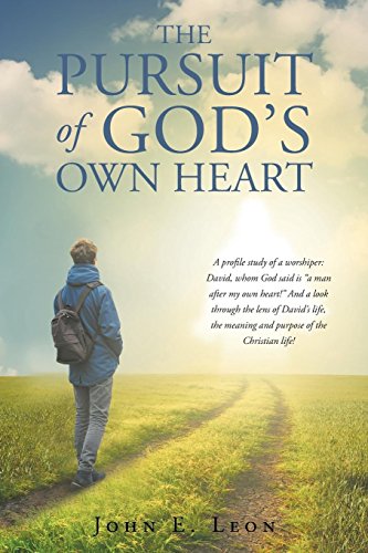 The Pursuit of God's Own Heart by John E Leon