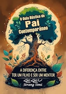 Livro O Guia Rústico do Pai Contemporâneo: A diferença entre ter um filho e ser um mentor