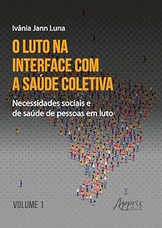 Livro O Luto na Interface com a Saúde Coletiva: Necessidades Sociais e de Saúde de Pessoas em Luto