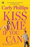 Front cover for the book Kiss Me If You Can by Carly Phillips