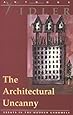 The Architectural Uncanny: Essays in the Modern Unhomely