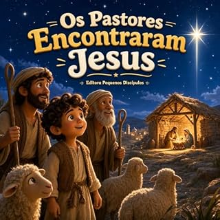 Livro Os Pastores Encontraram Jesus: Uma história infantil cristã sobre a noite em que a boa notícia chegou aos campos de Belém (Jesus cresce entre nós Livro 2)
