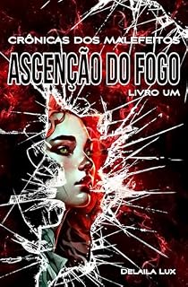 Livro Ascensão do Fogo (Crônicas dos Malefeitos Livro 1)