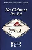 Her Christmas Pen Pal: An Amish Second Christmas Novella by Ruth Reid