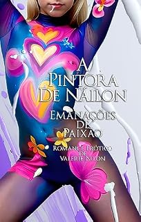 Livro A Pintora de Náilon: Emanações de Paixão | Romance Erótico