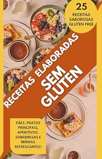 Livro Receitas Elaboradas Sem Glúten: 25 Receitas Elaboradas Sem Glúten