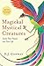 Magickal, Mystical Creatures: Invite Their Powers into Your Life by D.J. Conway