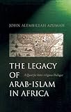 The Legacy of Arab-Islam In Africa: A Quest for Inter-religious Dialogue cover
