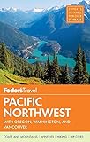 Fodor's Pacific Northwest: with Oregon, Washington & Vancouver (Full-color Travel Guide)