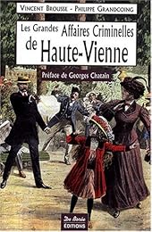 Les  grandes affaires criminelles de la Haute-Vienne