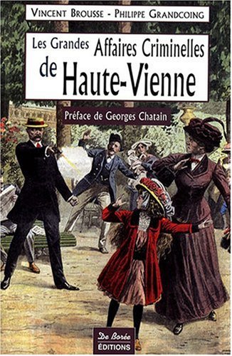 Les  grandes affaires criminelles de la Haute-Vienne