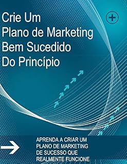 Livro Como Criar Um Plano De Marketing Bem Sucedido: Aprenda a criar um plano de Marketing que realmente funcione