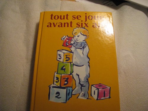 Tout se joue avant six ans by (Hardcover)