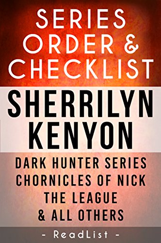 Sherrilyn Kenyon Series Order & Checklist: Dark Hunter series, Chronicles of Nick, The League, Plus All Others and Short Stories (Series List Book 26)