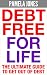 Debt Free for Life: The Ultimate Guide to Get Out of Debt (FREE Bonuses Included) (Debt, Debt Free, Debt Free Forever, Debt Free for Life, Debt Free for Good, Debt Management, Get Out of Debt)
