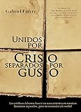 Image de Unidos por Cristo, separados por gusto (Spanish Edition)