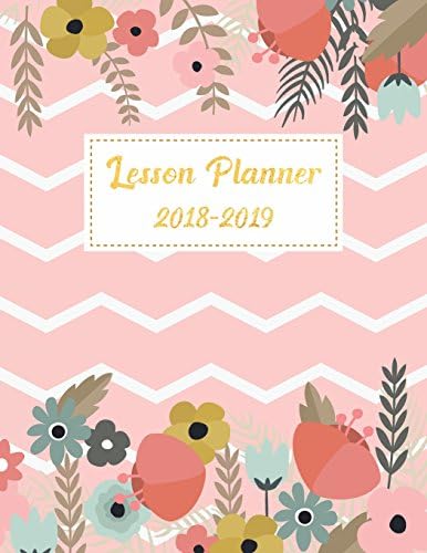 Lesson Planner 2018-2019: For Teacher Planning and Record Book Teaching Education Journal Writing School Weekly Organizer Time Management Notebook (Lesson Plan Book for Teacher) (Volume 7) Paperback – Large Print, May 24, 2018