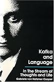 Kafka and Language : In the Stream of Thoughts and Life, Cooper, Gabriele V. Natzmer, 0929497384