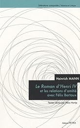 Heinrich Mann, "Le roman d'Henri IV" et les relations d'amitié avec Félix Bertaux