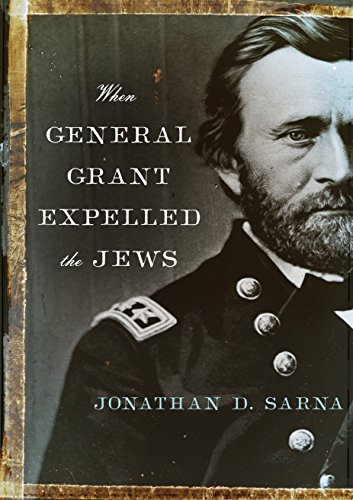 When General Grant Expelled the Jews (Jewish Encounters Series) by Jonathan D. Sarna