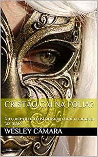 Livro Cristão cai na folia?: No contexto do cristianismo, curtir o carnaval faz mal? (Datas comemorativas Livro 1)