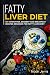 Fatty Liver Diet: 50+ Smoothies, Dessert and Breakfast Recipes designed for Fatty Liver Diet by Noah Jerris