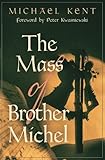 The Mass of Brother Michel by Michael Kent, Peter Kwasniewski