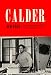 Calder: The Conquest of Time: The Early Years: 1898-1940 (A Life of Calder) by