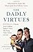 The Dadly Virtues: Adventures from the Worst Job You'll Ever Love