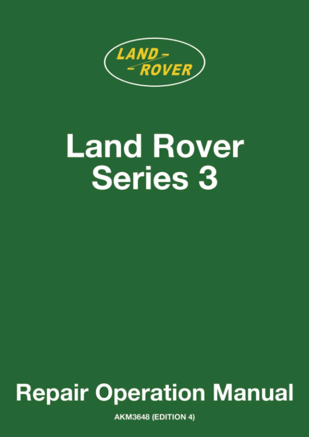 Land Rover Series 3 Repair Operation Manual: Publication No. AKM3648 (Edition 4)