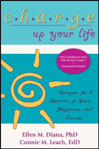 Charge Up Your Life: Conquer the 6 Barriers to Love, Happiness, and Success