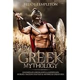 Greek Mythology: Legends of Greek Gods &amp; Goddesses, Heroes, Ancient Battles &amp; Mythical Creatures.
