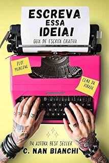 Livro Escreva essa ideia! Guia de escrita criativa: Dicas de como escrever e publicar o seu livro