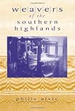 Weavers of the Southern Highlands by Philis Alvic
