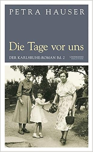 Die Tage Vor Uns Der Karlsruhe Roman Bd 2 Petra Hauser