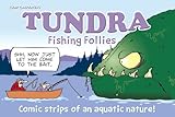 Tundra: Fishing Follies: Fishing Cartoons from Nature's Favorite Newspaper Comic Strip