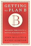 Getting to Plan B: Breaking Through to a Better Business Model cover